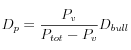 D_p=\frac{P_v}{P_{tot}-P_v}D_{bull}