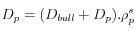 D_p=(D_{bull}+D_p).\rho^s_p