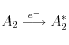 A_2 \stackrel{e^-}{\longrightarrow} A^*_2